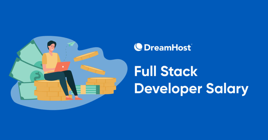 How Much Does a Full Stack Developer Make? How Much Does a Full Stack Developer Make?