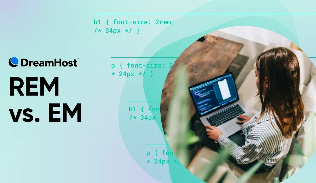 REM vs. EM: How To Choose the Right CSS Unit