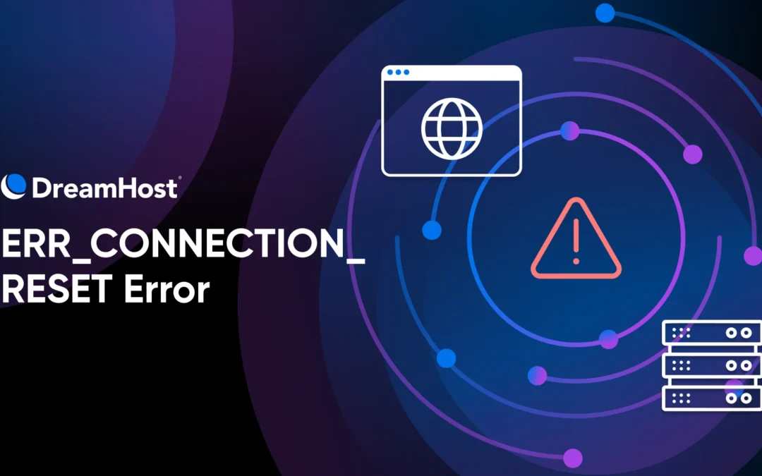 How To Fix The ERR_CONNECTION_RESET Error