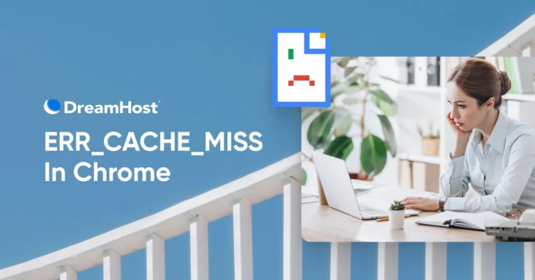 Cómo Solucionar Error ERR_CACHE_MISS en Chrome