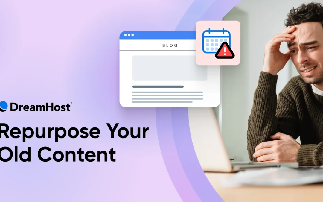 How to Repurpose Your Old Blog Posts