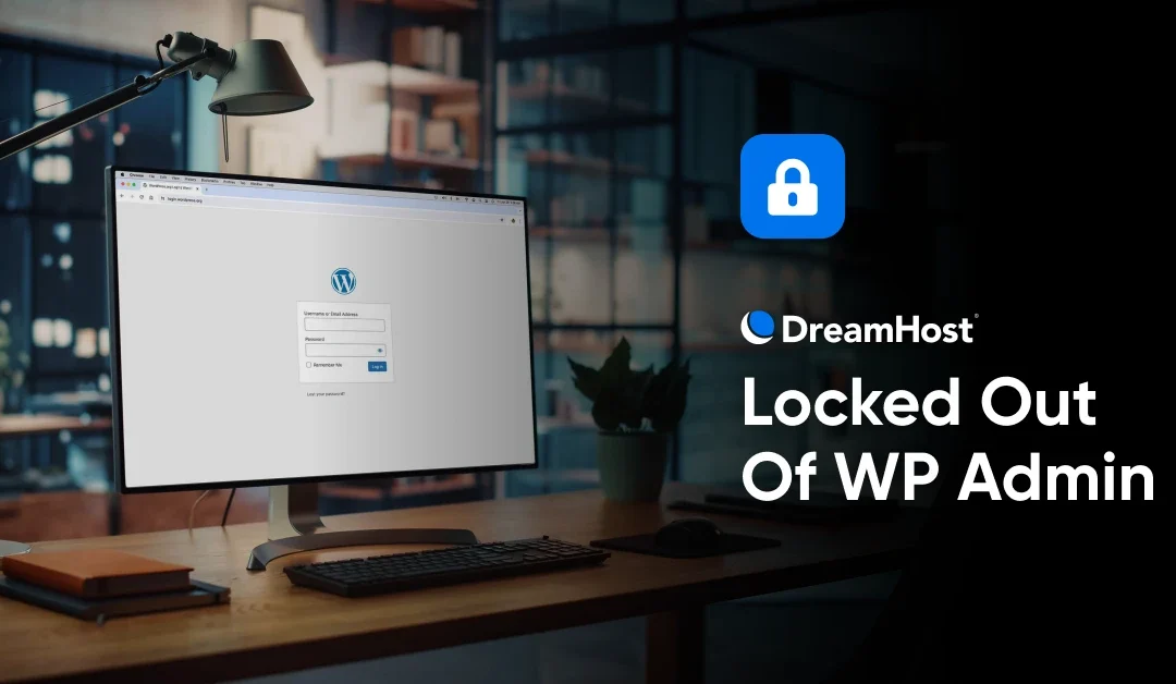 What To Do When You’re Locked Out Of WordPress Admin