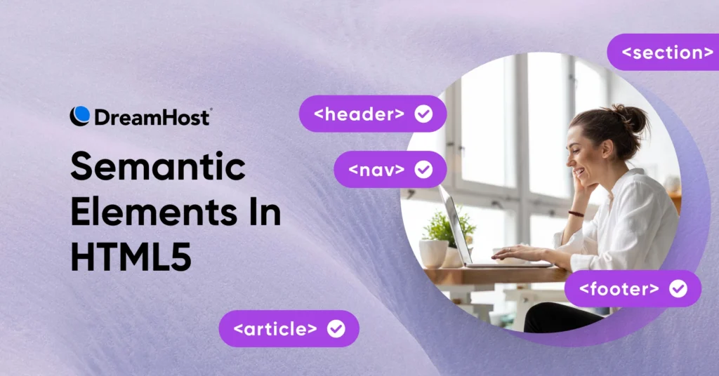 HTML5 Semantic Elements Explained – DreamHost Elementos Semánticos de HTML5: Guía DreamHost