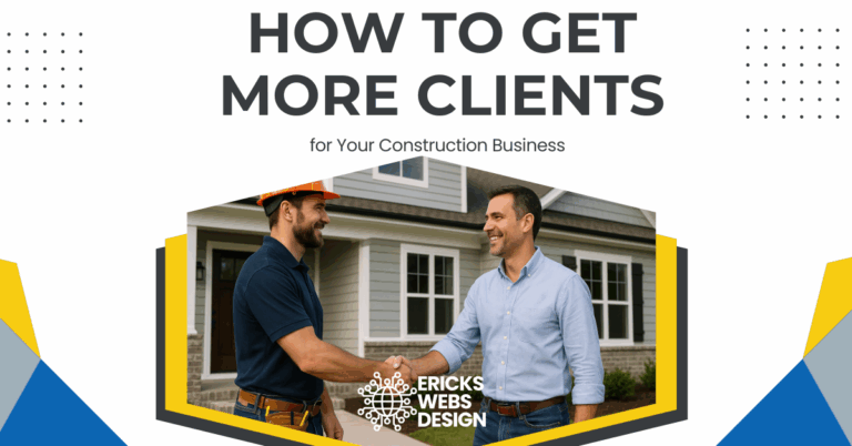 Cómo Conseguir Más Clientes para tu Negocio de Construcción | Conseguir clientes construcción | Ericks Webs Design