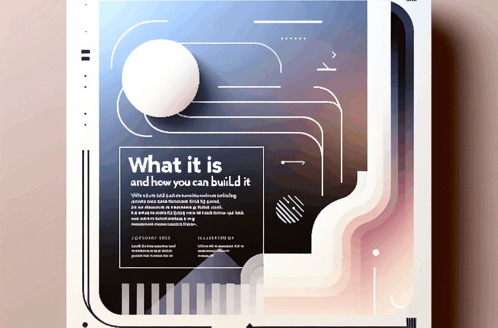 What It Is and How You Can Build It