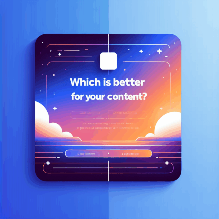 Which Is Better for Your Content?