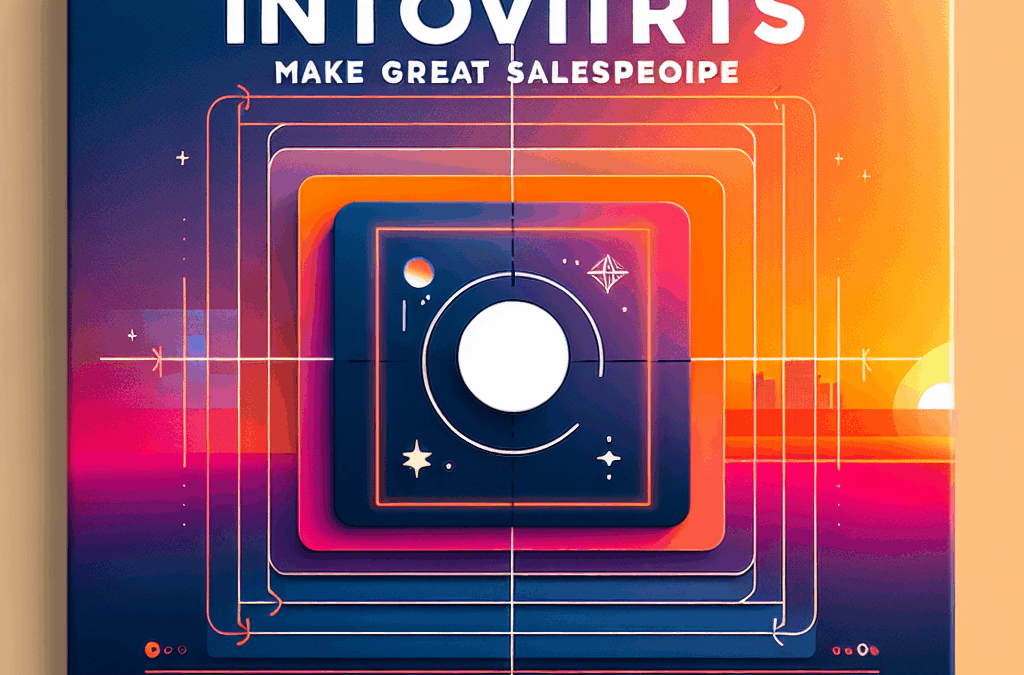 6 Reasons Introverts Make Great Salespeople