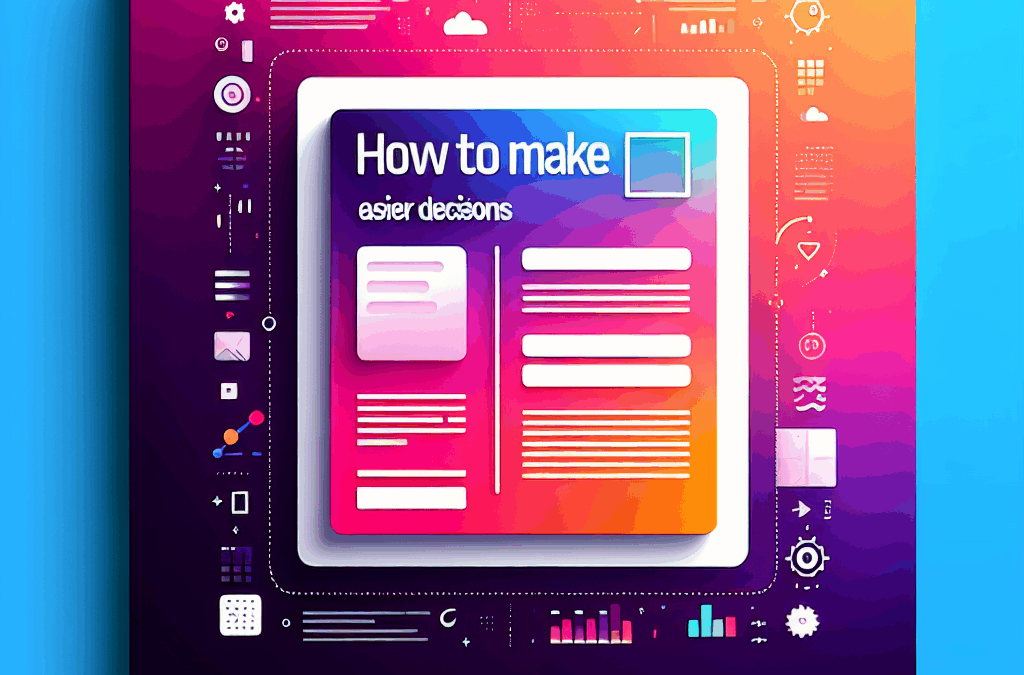 How to Make Easier Decisions