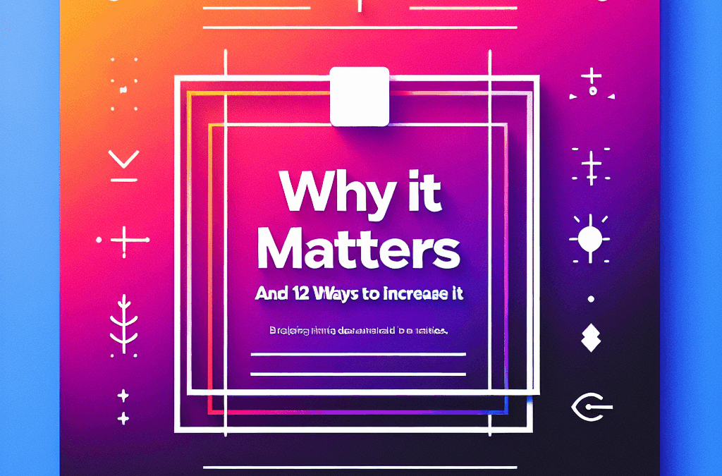 Why It Matters and 12 Ways to Increase It