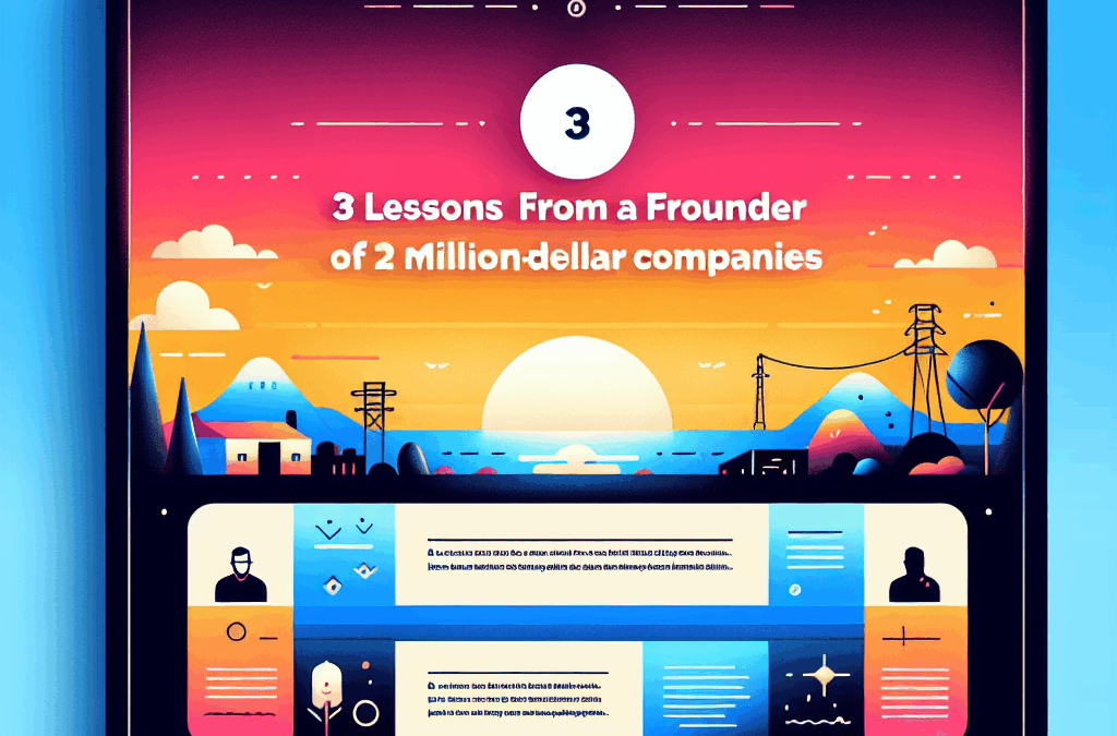 3 Lessons from A Founder of 2 Million-Dollar Companies