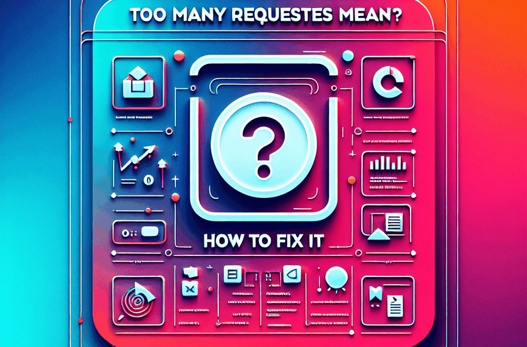 Too Many Requests Mean? How to Fix It