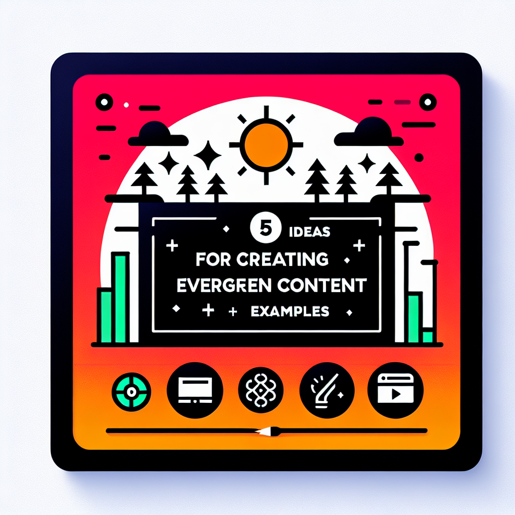 5 Ideas for Creating Killer Evergreen Content [+ Examples]